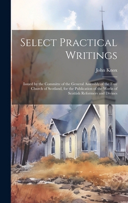 Select Practical Writings|John Knox