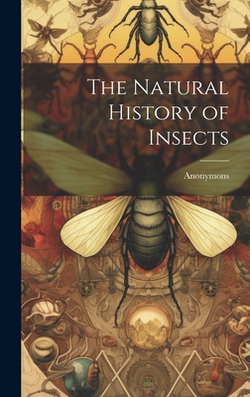The Natural History of Insects|Anonymons