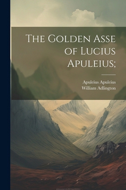 The Golden Asse of Lucius Apuleius|Apuleius Apuleius