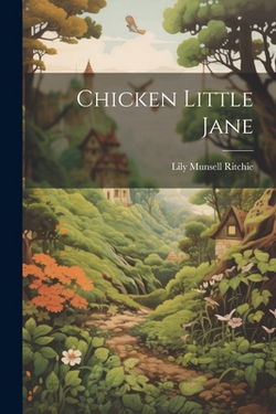 Chicken Little Jane|Lily Munsell Ritchie