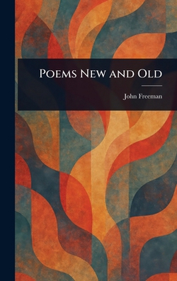 Poems New and Old|John Freeman