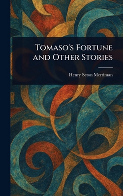 Tomaso's Fortune and Other Stories|Henry Seton Merriman