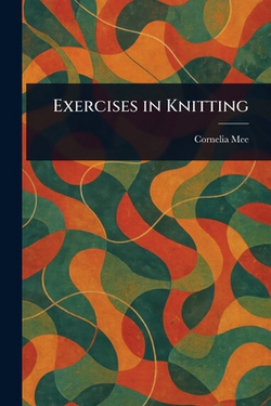 Exercises in Knitting|Cornelia Mee