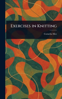 Exercises in Knitting|Cornelia Mee