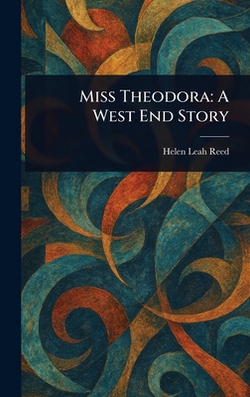 Miss Theodora|Helen Leah Reed