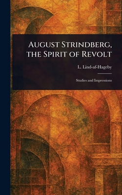 August Strindberg, the Spirit of Revolt|L. (Lizzy) Lind-Af-Hageby