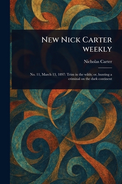 New Nick Carter Weekly|Nicholas (House Name) Carter