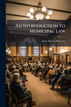 An Introduction to Municipal Law|John Norton Pomeroy