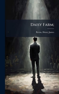 Daisy Farm|Henry James 1835-1884 [From Byron