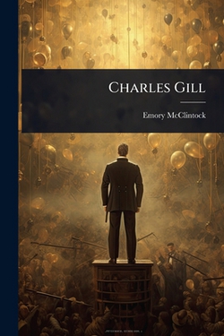 Charles Gill|Emory McClintock