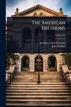 The American Decisions|Abraham Clark Freeman