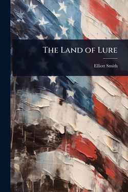 The Land of Lure|Elliott Smith