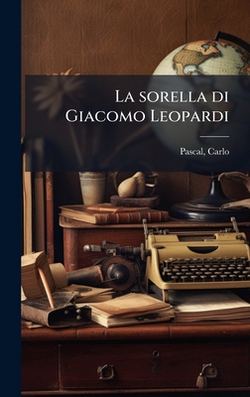La sorella di Giacomo Leopardi|Pascal Carlo 1866-1926