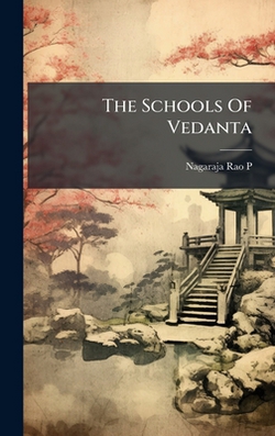 The Schools Of Vedanta|Nagaraja Rao P