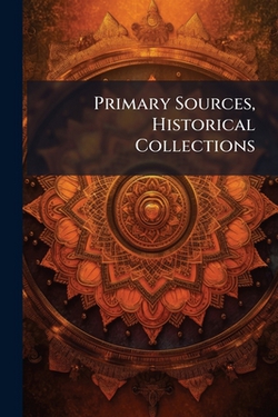 Primary Sources, Historical Collections|Anonymous