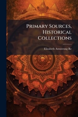 Primary Sources, Historical Collections|Elizabeth Armstrong Reed
