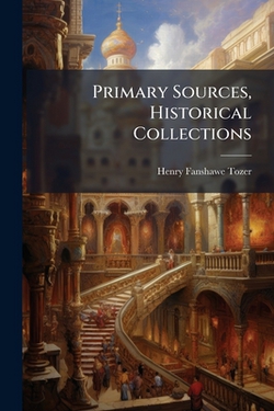 Primary Sources, Historical Collections|Henry Fanshawe Tozer