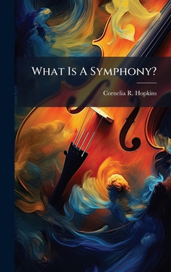 What Is A Symphony?|Cornelia R. Hopkins
