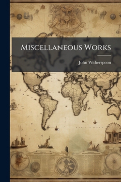Miscellaneous Works|John Witherspoon