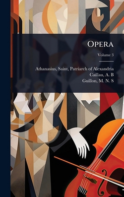 Opera|Saint Patriarch of Alexa Athanasius