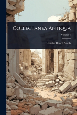 Collectanea Antiqua|Charles Roach Smith