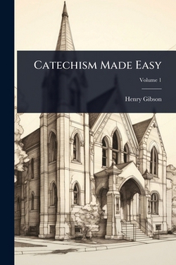 Catechism Made Easy|Henry Gibson