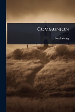 Communion|Loyal Young