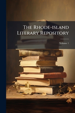 The Rhode-island Literary Repository|Anonymous