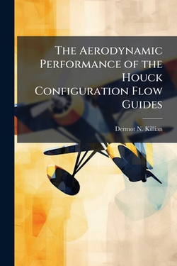 The Aerodynamic Performance of the Houck Configuration Flow Guides|Dermot N. Killian