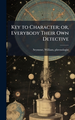 Key to Character|William Phrenologist Seymour