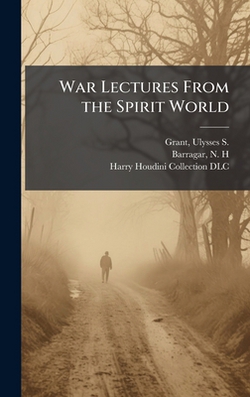 War Lectures From the Spirit World|Ulysses S. (Ulysses Simpson) Grant