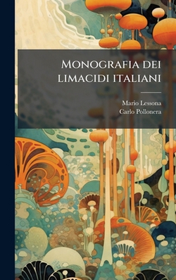 Monografia dei limacidi italiani|Mario Lessona