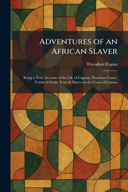 Adventures of an African Slaver|Theodore Canot