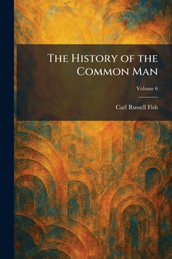 The History of the Common Man|Carl Russell Fish