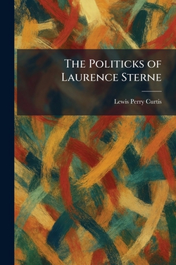 The Politicks of Laurence Sterne|Lewis Perry Curtis