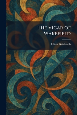 The Vicar of Wakefield|Oliver Goldsmith
