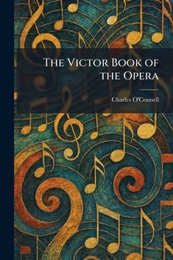 The Victor Book of the Opera|Charles O'Connell