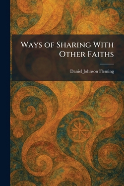 Ways of Sharing With Other Faiths|Daniel Johnson Fleming