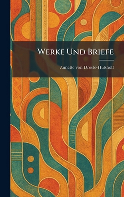 Werke Und Briefe|Annette Von Droste-Hã1/4lshoff
