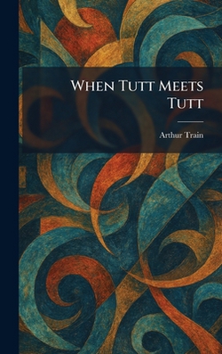When Tutt Meets Tutt|Arthur Train