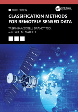 Classification Methods for Remotely Sensed Data|Taskin Kavzoglu