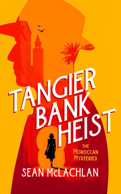 Tangier Bank Heist|Sean McLachlan