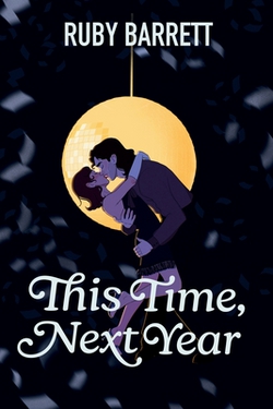 This Time, Next Year|Ruby Barrett