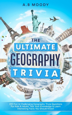 The Ultimate Geography Trivia|A. B. Moody