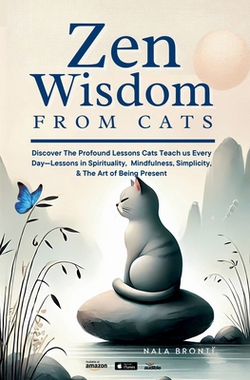 Zen Wisdom from Cats|Nala Brontë