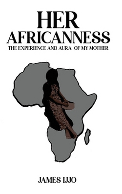 Her Africanness|James Ijjo