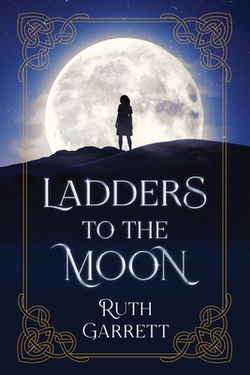 Ladders to the Moon|Ruth Garrett