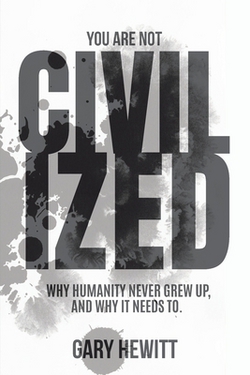 You Are Not Civilized|Gary Hewitt