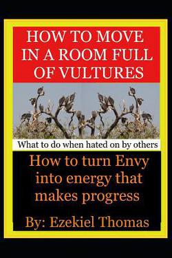 How to move in a room full of vultures..What to do when hated on by others|Deborah McMillen