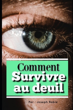 Comment Survivre au deuil ?|Joseph Rabie